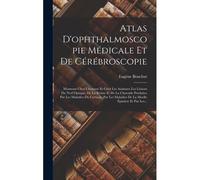 Atlas D'ophthalmoscopie Médicale Et De Cérébroscopie