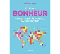 Atlas du bonheur Où peut-on être heureux dans le monde ? - Frédéric Mars - Arthaud - broché - Essai