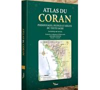 Atlas du coran - Personnages, peuples et récits du texte sacré