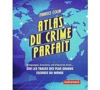 Atlas du crime parfait Fabrice Colin (Auteur)