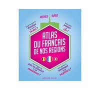 Atlas du français de nos régions - Mathieu Avanzi - Armand Colin - cartonné - Méthode de langue