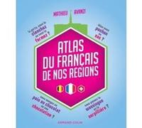 Atlas du français de nos régions Mathieu Avanzi (Auteur)