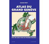 Atlas du Grand Genève : Etat des lieux pour un progrès durable