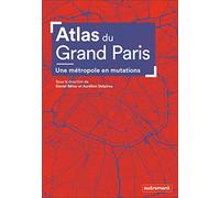 Atlas du Grand Paris: Une métropole en mutations
