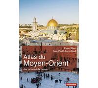 Atlas du Moyen-Orient: Aux racines de la violence
