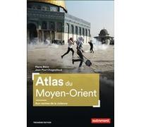 Atlas du Moyen-Orient: Aux racines de la violence
