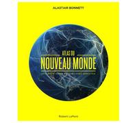 Atlas Du Nouveau Monde - La Planète Comme Vous Ne L'avez Jamais Vue