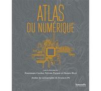 Atlas du numérique Dominique Cardon (Auteur), Sylvain Parasie (Auteur), Atelier de cartographie de Sciences Po (Illustration), Donato Ricci (Auteur)