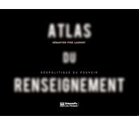Atlas du renseignement: Géopolitique du pouvoir