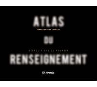 Atlas du renseignement: Géopolitique du pouvoir
