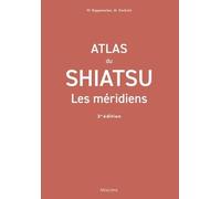 Atlas du shiatsu : Les méridiens, 3e éd.