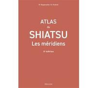 Atlas du shiatsu : Les méridiens Wilfried Rappenecker (Auteur), Meike Kockrick (Auteur)