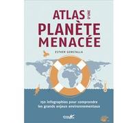 Atlas d'une planète menacée - 150 infographies pour comprend Esther Gonstalla (Auteur), Emmanuelle Urien (Traduction)