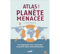 Atlas d'une planète menacée: 150 infographies pour comprendre les grands enjeux environnementaux
