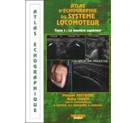 Atlas échographique du système locomoteur, tome 1. Membre supérieur