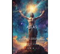 ATLAS: El Pilar Eterno Bajo la Bóveda Celeste