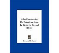 Atlas Elementaire de Botanique Avec Le Texte En Regard (1846) Le Maout, Emmanuel (Auteur)