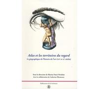 Atlas et les territoires du regard: La géographie de l'histoire de l'art (XIXe-XXe siècles)