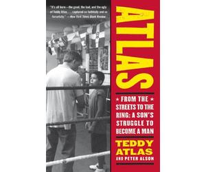 [(Atlas: From the Streets to the Ring - A Son's Struggle to Become a Man )] [Author: Teddy Atlas] [Jun-2007]