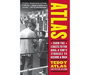 Atlas: From the Streets to the Ring: A Son's Struggle to Become a Man by Teddy Atlas (2007-06-07)