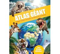 Atlas géant: L'espace, la terre, le monde, les dinosaures, les animaux