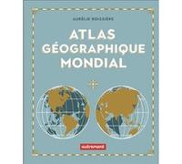 Atlas géographique mondial Aurélie Boissière (Auteur)