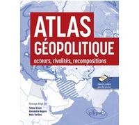 Atlas géopolitique : acteurs, rivalités, recompositions Yohan Briant (Auteur), Alexandre Negrus (Auteur), Nato Tardieu (Auteur)