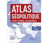 Atlas géopolitique : acteurs, rivalités, recompositions - Yohan Briant - Ellipses - broché - Atlas / carte