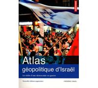 ATLAS GEOPOLITIQUE D' ISRAEL (NE): LES DEFIS D'UNE DEMOCRATIE EN GUERRE