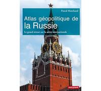 Atlas géopolitique de la Russie: Le grand retour sur la scène internationale