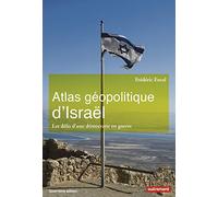 Atlas géopolitique d'Israël: Les défis d'une démocratie en guerre