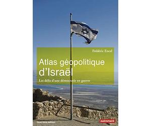 Atlas géopolitique d'Israël: Les défis d'une démocratie en guerre