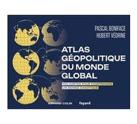 Atlas géopolitique du monde global Pascal Boniface (Auteur), Hubert Védrine (Auteur)