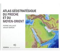 Atlas géostratégique du Proche et du Moyen-Orient
