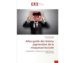 Atlas-guide des lésions pigmentées de la muqueuse buccale: classification, fréquences et algorithmes décisionnels