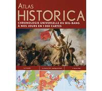 Atlas historica - Chronologie universelle du big-bang à nos jours en 1200 cartes: La Chronologie universelle, du Big Bang à nos jours, en 1 200 cartes