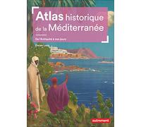 Atlas historique de la Méditerranée: De l'Antiquité à nos jours
