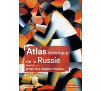 Atlas historique de la Russie: D'Ivan III à Vladimir Poutine