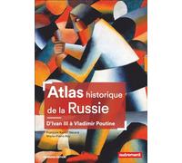 Atlas historique de la Russie: D'Ivan III à Vladimir Poutine