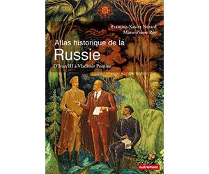 Atlas historique de la Russie: D'Ivan III à Vladimir Poutine