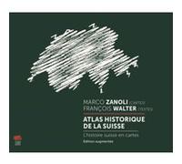 Atlas historique de la Suisse François Walter (Auteur)