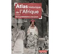 Atlas historique de l'Afrique: De la préhistoire à nos jours