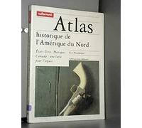 Atlas Historique De L'Amerique Du Nord. Etats-Unis, Mexique, Canada : Une Lutte Pour L'Espace
