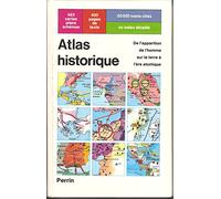 Atlas historique: De l'apparition de l'homme sur la terre à l'ère atomique