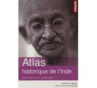 Atlas historique de l'Inde: Du VIe siècle av. J-C au XXIe siècle