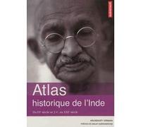 Atlas historique de l'Inde: Du VIe siècle av. J-C au XXIe siècle