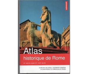 Atlas historique de Rome: IXe siècle avant J.-C.-XXIe siècle