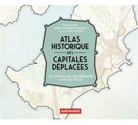 Atlas historique des capitales déplacées 70 capitales qui ont déménagé au fil des siècles - Frank Tétart - Autrement - broché - Atlas / carte