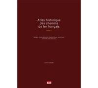Atlas historique des chemins de fer français T2 Ludovic Claudel (Auteur)