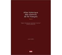 Atlas Historique Des Chemins De Fer Français Tome 2